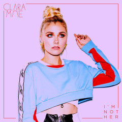 I’m Not Her - Clara Mae