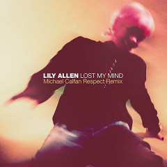 Lost My Mind (Michael Calfan Respect Remix) - Lily Allen