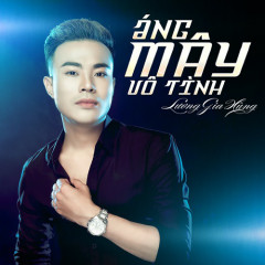 Áng Mây Vô Tình (Remix) - Lương Gia Hùng