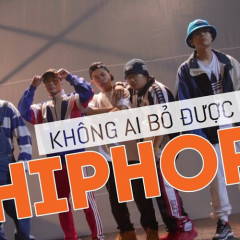 Không Ai Bỏ Được Hiphop - Da LAB, KraziNoyze, Thỉm Small