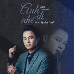 Anh Đi Nhé (EDM Version) - Anh Quân Idol