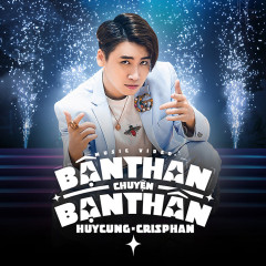 Bận Than Chuyện Bạn Thân - Huy Cung