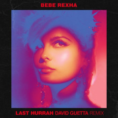 Last Hurrah (David Guetta Remix) - Bebe Rexha