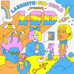 No New Friends - LSD, Sia, Diplo, Labrinth