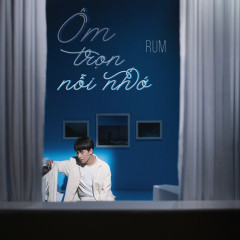 Ôm Trọn Nỗi Nhớ - Rum