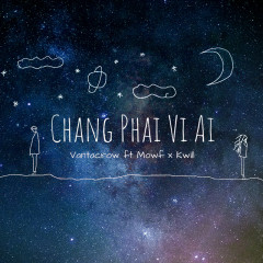 Chẳng Phải Vì Ai - Vantacrow, Kwill, Mowf