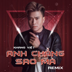 Anh Chẳng Sao Mà (Remix) - Khang Việt