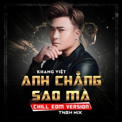 Anh Chẳng Sao Mà (EDM Version) - Khang Việt