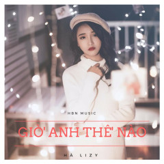 Giờ Anh Thế Nào - Hà Lizy