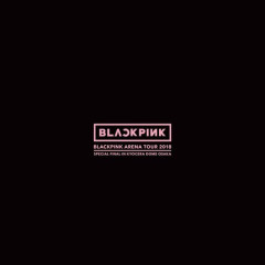 Kiss and Make Up (BLACKPINK ARENA TOUR 2018 "SPECIAL FINAL IN KYOCERA DOME OSAKA") - BLACKPINK