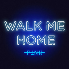 Walk Me Home - Pink