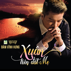 Xuân Trên Đất Việt (Rumba) - Đàm Vĩnh Hưng