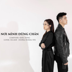 Nơi Mình Dừng Chân (Cover) - Dương Hoàng Yến, Hà Anh