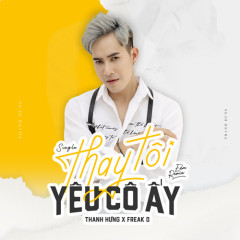 Lời bài hát Thay Tôi Yêu Cô Ấy (Remix) - Thanh Hưng, Freak
