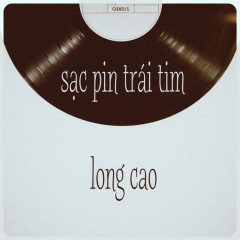 Sạc Pin Trái Tim - Long Cao