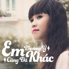 Em Cũng Đã Khác - Phương Ý