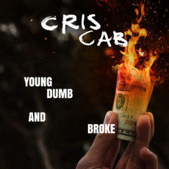 Young Dumb & Broke - Cris Cab
