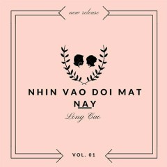 Nhìn Vào Đôi Mắt Này - Long Cao