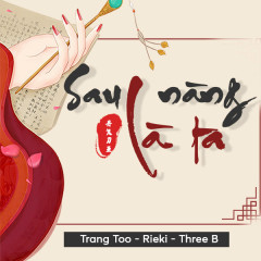 Sau Nàng Là Ta - Rieki, Three B, Trang Too