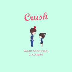 Crush (C.A.O Remix) - C . A . O, W, Vani, An An