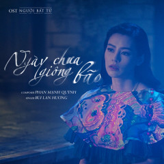 Ngày Chưa Giông Bão (Người Bất Tử OST) - Bùi Lan Hương