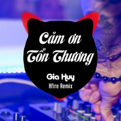 Cảm Ơn Tổn Thương (Remix) - Gia Huy Singer