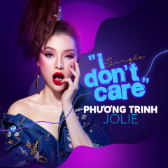 I Don't Care - Phương Trinh Jolie, Daniel Mastro