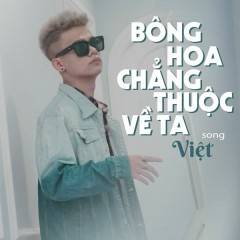 Bông Hoa Chẳng Thuộc Về Ta (Solo Version) - Việt