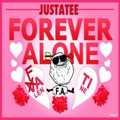 Forever Alone - JustaTee