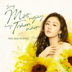 Một Ngày Hay Trăm Năm (100 Ngày Bên Em OST) - Văn Mai Hương