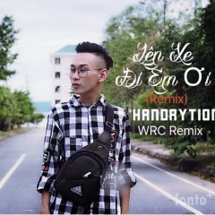 Lên Xe Đi Em Ơi (Remix) - HanDrytion, WRC