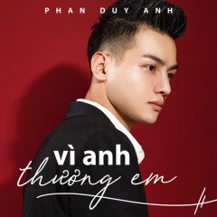Vô Cùng (Vì Anh Thương Em) (EDM Version) - Phan Duy Anh