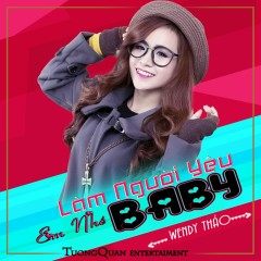 Lời bài hát Làm Người Yêu Em Nhé Baby - Wendy Thảo - Lyricvn.com