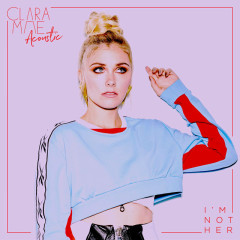 I'm Not Her (Acoustic) - Clara Mae