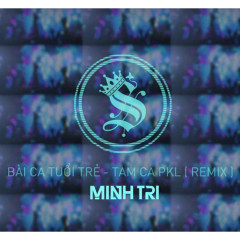 Bài Ca Tuổi Trẻ (DJ Minh Trí Remix) - DJ Minh Trí