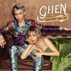 Ghen (Remix) - Khắc Hưng, ERIK, Min