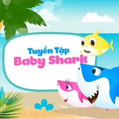Baby Shark - Tốp Ca