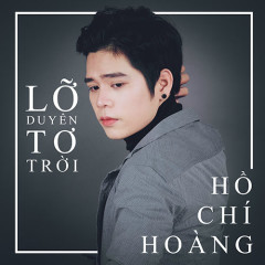 Lời bài hát Lỡ Duyên Tơ Trời (Beat) - Hồ Chí Hoàng - Lyricvn.com