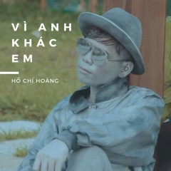 Vì Anh Khác Em (Beat) - Hồ Chí Hoàng