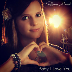 Baby I Love You - Tiffany Alvord