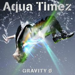Gravity Ø (Instrumental) - Aqua Timez