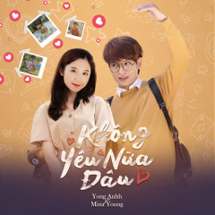 Không Yêu Nữa Đâu - Yong Anhh, Mina Young