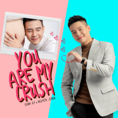 You Are My Crush - Quân A.P, Nguyên Jenda