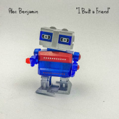 I Built A Friend - Alec Benjamin