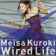 Wired Life - Meisa Kuroki
