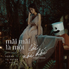 Mãi Mãi Là Một Lời Nói Dối (Piano Version) - Khổng Tú Quỳnh, RIN9