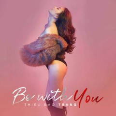 Be With You - Thiều Bảo Trang