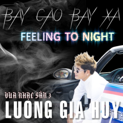 Bay Cao Bay Xa - Lương Gia Huy