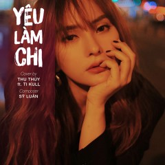 Yêu Làm Chi (Cover) - Thu Thủy, Ti Kull