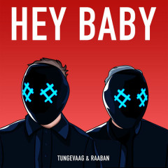 Hey Baby - Tungevaag & Raaban